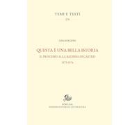 Questa è una bella istoria. Il processo alla badessa di Castro, 1573-1574 (Temi e testi)