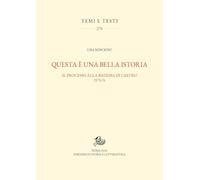 Questa è una bella istoria. Il processo alla badessa di Castro, 1573-74 (Temi e testi)
