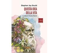 Questa idea della vita. La sfida di Charles Darwin