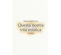 Questa nostra vita mistica: Il libro che ha rivelato a milioni di lettori la dimensione nascosta dell'esistenza