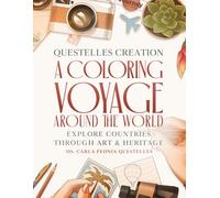 Questelles Creation: A Coloring Voyage Around the World: Explore Countries Through Art & Heritage