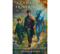 Questers in Flower World: Servants of the Flower World, Book II: 2