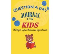 Question a Day Journal for Kids: 365 Days to Capture Memories and Express Yourself