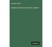 Question Des Sucres, Par M.A. Jollivet
