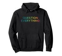 Question Everything - Cita Divertida y Fresca contra la protesta política Sudadera con Capucha