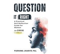 Question it Right A Practical Self-Reflection Guide for Women: Questions and Exercises for Homemakers Seeking Purpose, Confidence, and Personal Growth