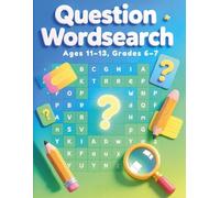 Question Wordsearch: Tricky Word Clues Word Search Puzzle Book for Kids Ages 11-13: Vocabulary, Logic, and Brain-Boosting Fun for Grades 6-7