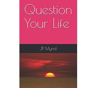 Question Your Life