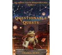 Questionable Quests: Toad’s Guide to Heroism (or Terrible Decision Making) (The Hilarious Toad's Misadventures)