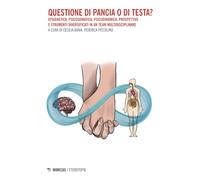 Questione di pancia o di testa? Epigenetica, psicosomatica, psicodinamica: prospettive e strumenti diversificati in un team multidisciplinare (Eterotopie)
