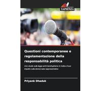 Questioni contemporanee e regolamentazione della responsabilità politica: Uno studio sulla legge anti-transfughismo in India e il suo impatto sulla democrazia rappresentativa