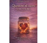 QUESTIONI DI CUORE TAKOTSUBO - il cuore non mente mai