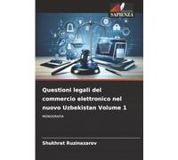 Questioni legali del commercio elettronico nel nuovo Uzbekistan Volume 1: MONOGRAFIA