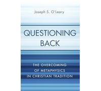Questioning Back: The Overcoming of Metaphysics in Christian Tradition