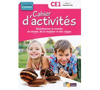Questionner le monde du vivant, de la matière et des objets CE1: Cahier d'activités