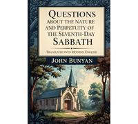 Questions about the Nature and Perpetuity of the Seventh-Day Sabbath: In Modern English