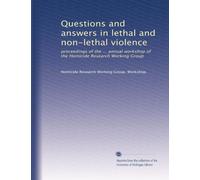 Questions and answers in lethal and non-lethal violence: proceedings of the ... annual workshop of the Homicide Research Working Group: Volume 2