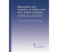 Questions and answers in lethal and non-lethal violence: proceedings of the ... annual workshop of the Homicide Research Working Group: Volume 1
