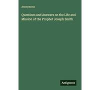 Questions and Answers on the Life and Mission of the Prophet Joseph Smith