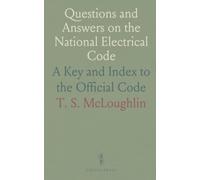 Questions and Answers on the National Electrical Code: A Key and Index to the Official Code