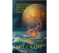 QUESTIONS BURIED DEEP BENEATH THE OCEAN: QUANTUM SHADOWS LINGER: QUIET TERROR EMERGES FROM THE DEEP WITHIN THE TRENCH (horror)