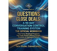 Questions Close Deals: A 90-Day Conversation Control Training System