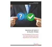 Questions de Santé et de Société : Études: Sur l’Insalubrité, la Prévention du Cancer du Sein et la Santé Reproductive des Adolescents