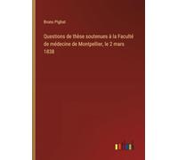 Questions de thèse soutenues à la Faculté de médecine de Montpellier, le 2 mars 1838