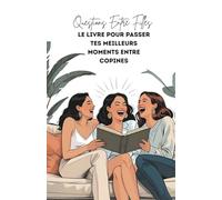 Questions entre filles Le livre pour passer tes meilleurs moments entre copines: Le jeu pour des soirées entre filles ou idées cadeaux et evjf