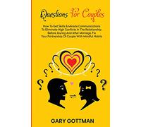 QUESTIONS FOR COUPLES: How To Get Skills And Communication Miracles To Eliminate High Conflicts In The Relationship, Before, During And After ... Of Couple With Mindful Habits, Day By Day