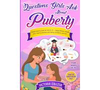 Questions Girls Ask About Puberty: A Gentle Puberty Guide for Girls 8-15, Helping Mothers Answer Girls’ Puberty Questions with Clarity, Confidence, and Care (Growing Up with Confidence Series)