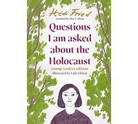Questions I Am Asked about the Holocaust: Young Reader's Edition
