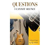Questions I Cannot Silence: Poetry and Lyrics