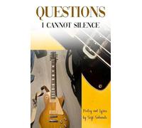 Questions I Cannot Silence: Poetry and Lyrics
