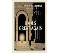 Questions in the Temple IDOLS GREAT AGAIN Book Three