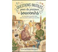 Questions inutiles pour de précieux souvenirs: Un inventaire de petits riens pour ne jamais oublier qui vous êtes