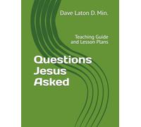 Questions Jesus Asked: Teaching Guide and Lesson Plans