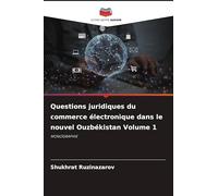 Questions juridiques du commerce électronique dans le nouvel Ouzbékistan Volume 1: MONOGRAPHIE