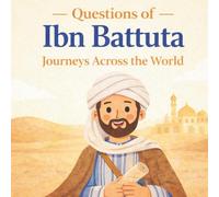 Questions of Ibn Battuta: A Gentle Introduction to World Travel, Cultures, and Curiosity for Kids