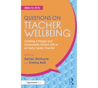 Questions on Teacher Wellbeing: Creating a Happy and Sustainable School Life as an Early Career Teacher (Q&As for ECTs)