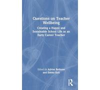 Questions on Teacher Wellbeing: Creating a Happy and Sustainable School Life as an Early Career Teacher (Q&As for ECTs)