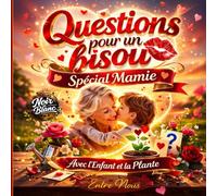 Questions pour un Bisou - Spécial Mamie, l'Enfant et la Plante: Livre-jeu à remplir : 200 questions, activités & défis pour cadeau Grand-mère et Enfants 6 à 12 ans - Version Noir et Blanc