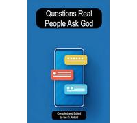 Questions Real People Ask God: A Conversation for the Curious, the Cautious, and the Almost Christian (BEGINNING THE WALK)