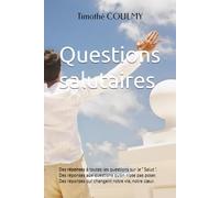 Questions salutaires: Des réponses à toutes les questions qu’on se pose sur le “ Salut ". Des réponses aux questions qu’on n’ose pas poser. Des réponses qui changent notre vie, notre cœur.