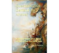 Questions That Demand An Answer: A 50 Day Devotional Based on Questions the Bible Asks