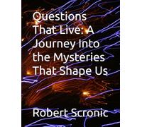 Questions That Live: A Journey Into the Mysteries That Shape Us