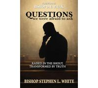 Questions We Were Afraid to Ask: Raised in the Shout, Transformed by Truth