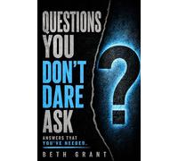 Questions You Don't Dare Ask: Answers That You've Needed