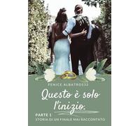 QUESTO E' SOLO L'INIZIO. STORIA DI UN FINALE MAI RACCONTATO - PARTE 1