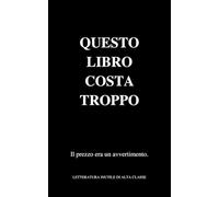 Questo libro costa troppo: Il prezzo era un avvertimento (Letteratura inutile di alta classe)